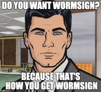 do you want wormsign